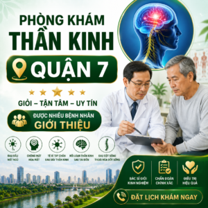 Khám phá phòng khám thần kinh Quận 7 giỏi, đông bệnh nhân. Chuyên gia Nội thần kinh điều trị dứt điểm chứng rối loạn tiền đình, đau đầu, mất ngủ mạn tính