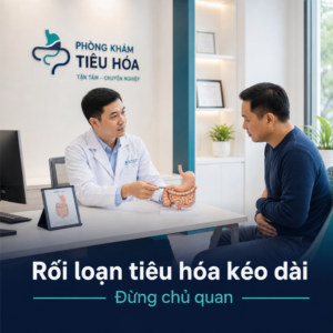 Bác sĩ tư vấn rối loạn tiêu hóa kéo dài